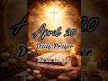 April 20 Daily Prayer | Urgent Healing Prayer