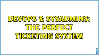 DevOps & SysAdmins: The perfect ticketing system (7 Solutions!!) Wealth