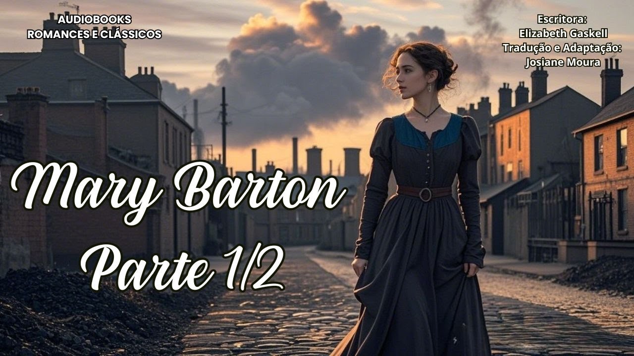 🏭💔 MARY BARTON - Parte 1 | Romance Dramático de Elizabeth Gaskell 🎧 Audiobooks Romances e Clássicos