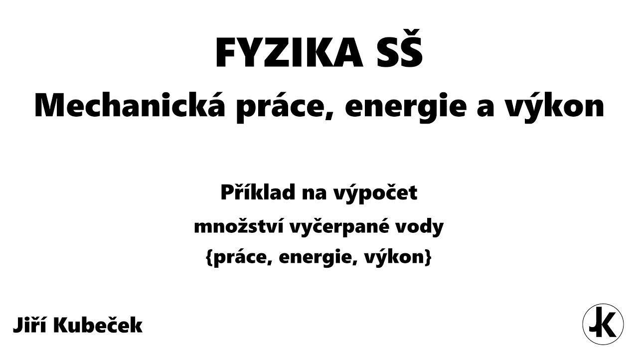 Výpočet HMOTNOSTI VODY | Mechanická práce, energie a výkon | Fyzika SŠ | Jiří Kubeček #2