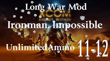 UnlimitedAmmo: XCOM Long War Beta13 Ironman Impossible Missions 11-12 (Terror)