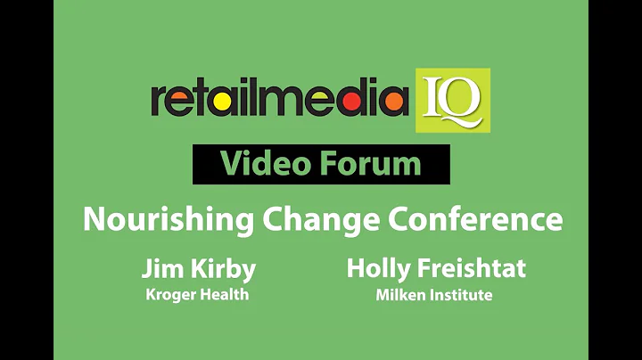 Video Forum: Kroger Nourishing Change Conference