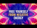 Free Yourself From Negative Energy: Cleanse And Detox Your Body, Binaural Beats || Healing Music