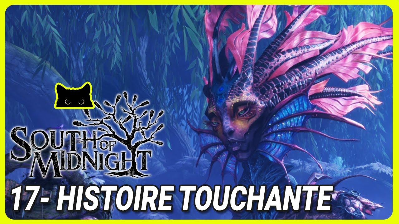HISTOIRE TOUCHANTE | South of Midnight - LET'S PLAY FR 17