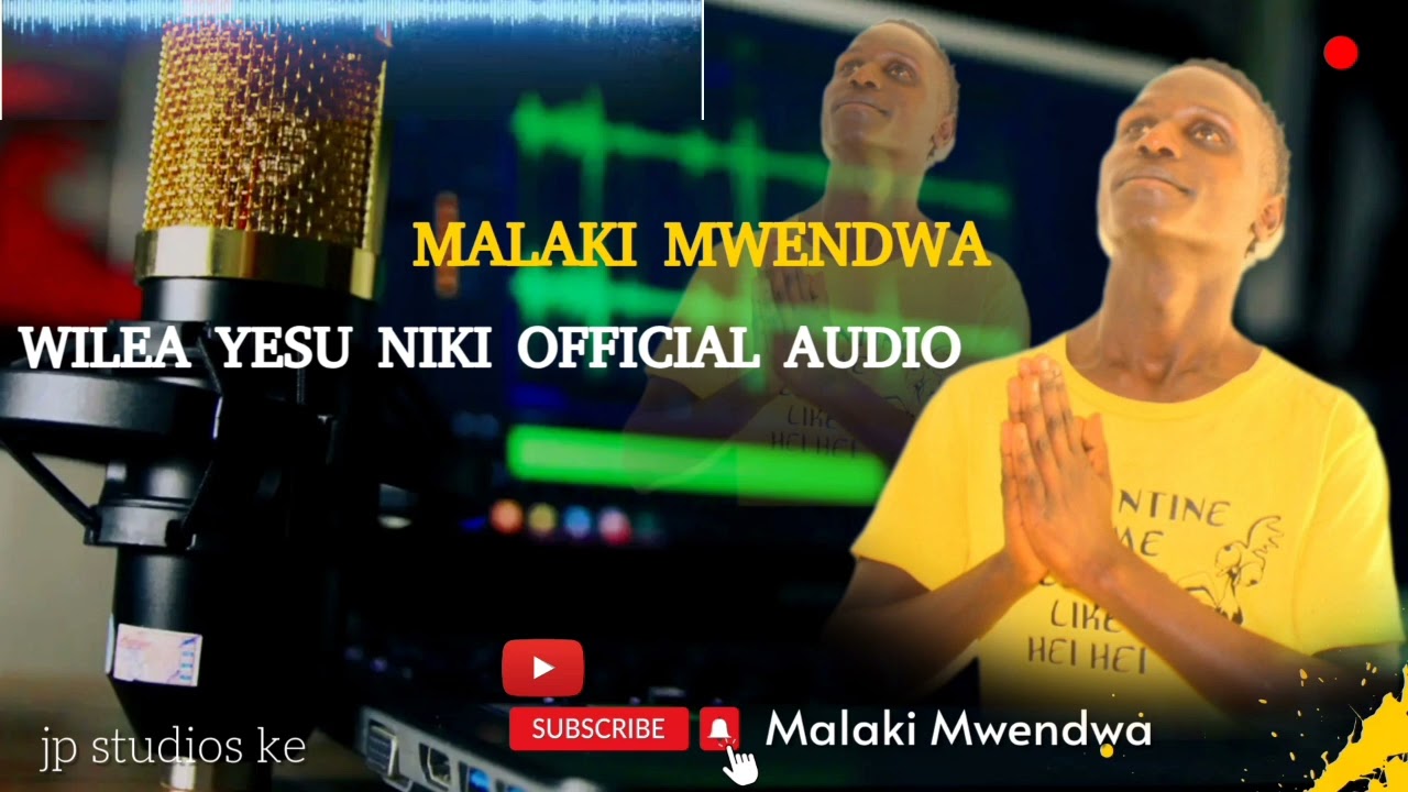 Wilea Yesu Niki by Malaki Mwendwa Official 