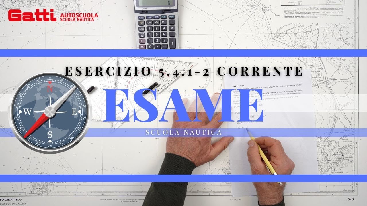 5.4.1-2 CORRENTE - ESAME PATENTE NAUTICA 2024 OLTRE LE 12 MIGLIA. NUOVO ESERCIZIO DI CARTEGGIO.