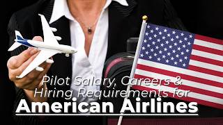 American Airlines | Pilot Salary, Careers & Hiring Requirements