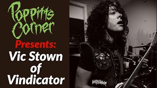 Poppitt's Corner Presents: Vic Stown of Vindicator