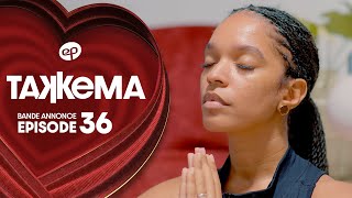 TAKKEMA - Saison 1 - Episode 36 : Bande Annonce