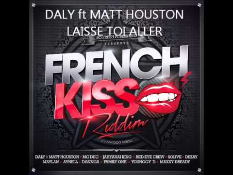 DALY ft MATT HOUSTON - LAISSE TOI ALLER (french kiss riddim) [SO FRESH PUBLISHING]