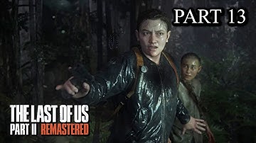 The Last of Us Part II Remastered Full Gameplay Walkthrough [Part 13] [PS5] [4K] [60FPS] [HDR]