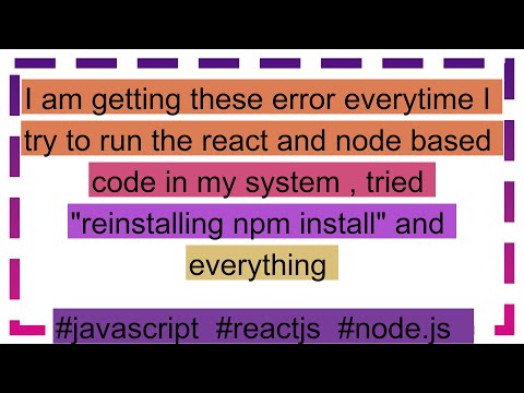 I am getting these error everytime I try to run the react and node based code in my system , tried