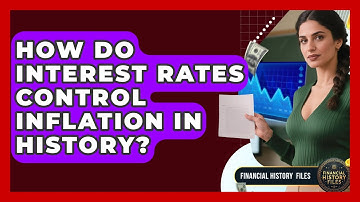 How Do Interest Rates Control Inflation In History? - Financial History Files