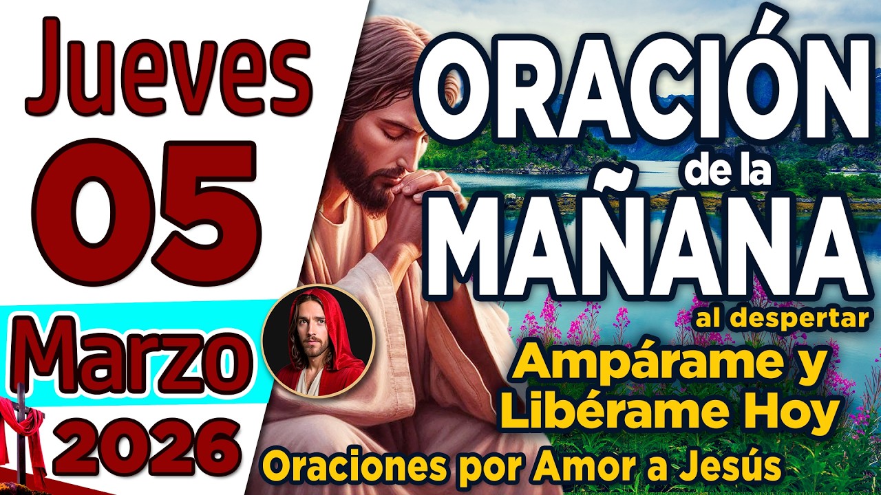 Oración de la Mañana del día Jueves 05 de Marzo de 2026