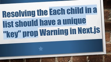 Resolving the Each child in a list should have a unique "key" prop Warning in Next.js