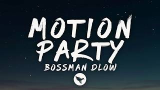 Bossman Dlow  Motion Party s