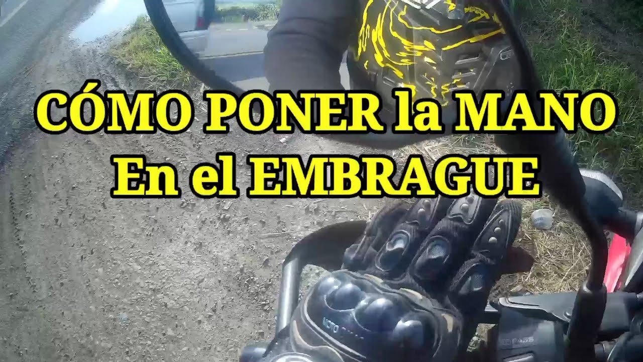 PONER la MANO en EMBRAGUE ( para evitar la fatiga.) -