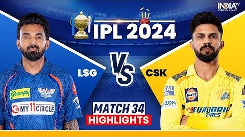 LSG VS CSK Highlights | IPL Match 34 [2024]