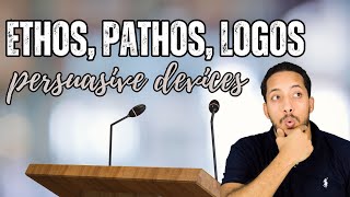 Ethos, Logos, and Pathos as persuasive devices and techniques