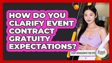 How Do You Clarify Event Contract Gratuity Expectations?