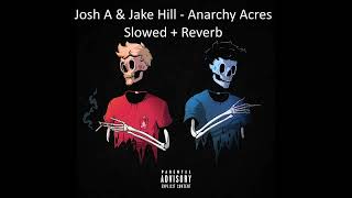 Josh A & Jake Hill - Anarchy Acres (Slowed + Reverb)
