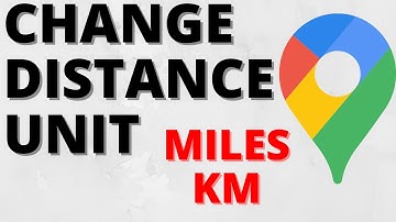 How to Switch Between Miles & KM on Google Maps - Change Distance Units