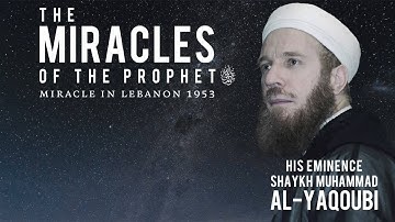 The Miracles of The Prophet Muhammad ﷺ‎ | Shaykh Muhammad al-Yaqoubi