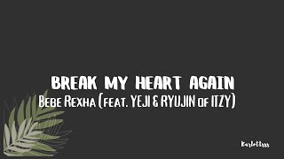 Bebe Rexha - Break My Heart Myself (feat. YEJI & RYUJIN of ITZY) (Lyrics)