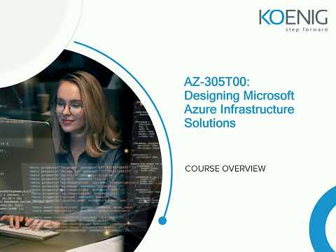 Learn AZ-305T00: Designing Microsoft Azure Infrastructure Solutions  online | Koenig Solutions