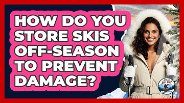 How Do You Store Skis Off-season To Prevent Damage? - Ask A Ski Bum
