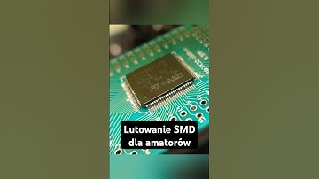 Lutowanie Układów SMD Bez Profesjonalnego Sprzętu