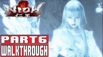 NIOH Gameplay Walkthrough Part 6 Yuki Onna Boss Fight (PS4 Pro) - No Commentary