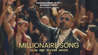 MILLIONAIRE SONG | ‪@YoYoHoneySingh‬ | GLORY | Slow and Reverb | Relaxing Remix | 4K | HD screenshot 2