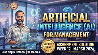NPTEL Artificial Intelligence (AI) for Management Week 12 Solved Assignment March 2026