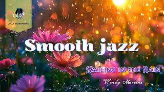 Smooth jazz | Smiling in the Rain by Wendy Marcini. Relaxing music | Jolly Gramophone!