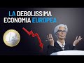 La DEBOLISSIMA economia europea