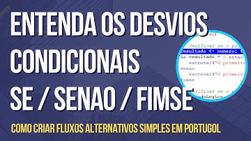 Lógica de Programação: Desvio Condicional SE/SENAO/FIMSE em Portugol