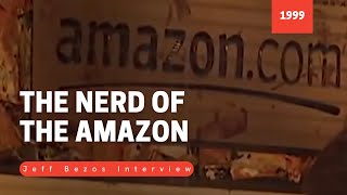 Nerd of the Amazon: Jeff Bezos Interview 1999
