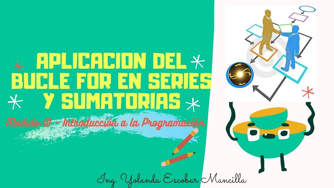 MODULO 3 - APLICACIÓN DEL BUCLE FOR EN SERIES Y SUMATORIAS - YouTube