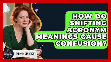 How Do Shifting Acronym Meanings Cause Confusion? - The Daily Definition