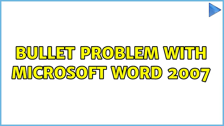 Bullet problem with Microsoft Word 2007 (3 Solutions!!)