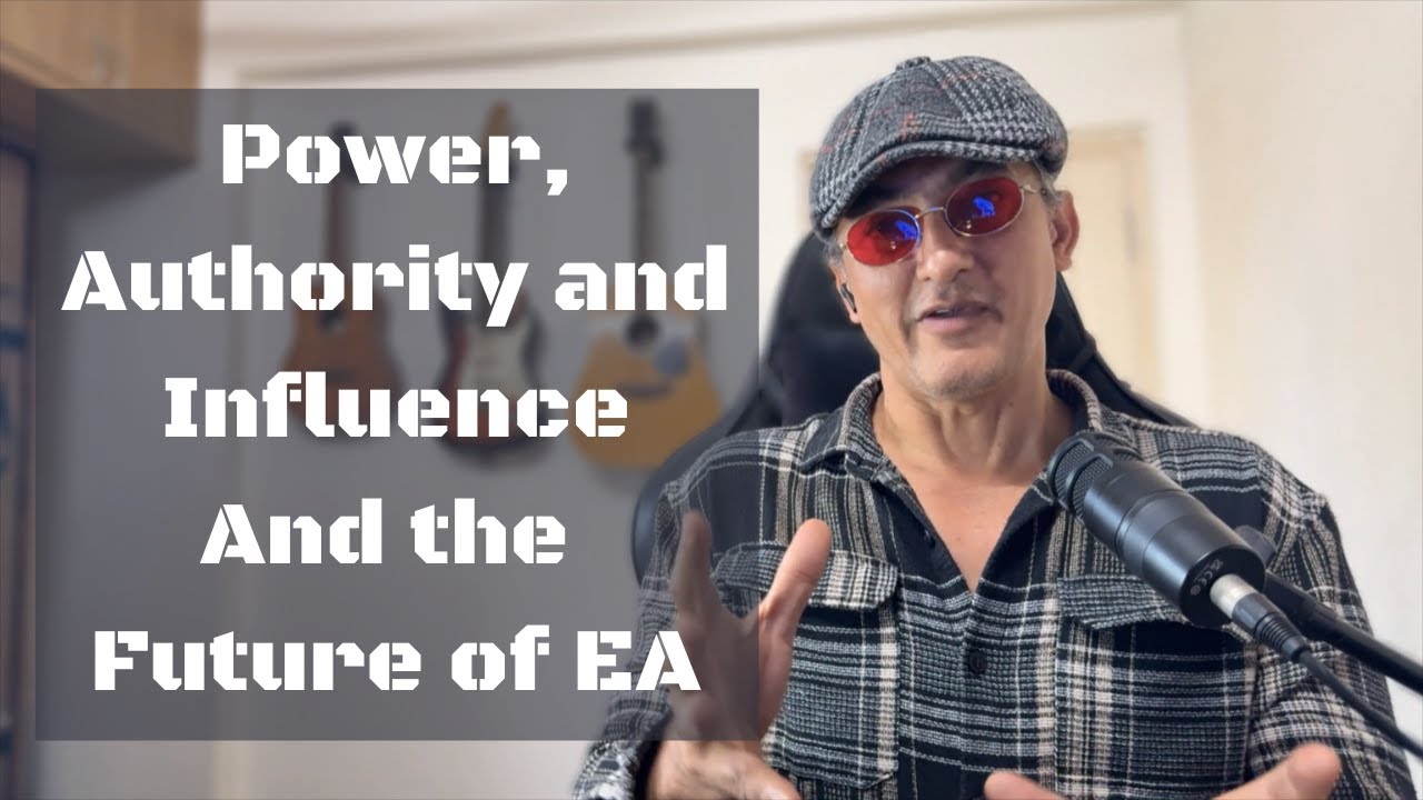 Power, Authority and Influence and the future of EA - Part 1