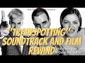 Trainspotting  is this the best film and soundtrack and film of the 1990s