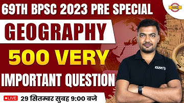 69TH BPSC 2023 PRE SPECIAL | BPSC GEOGRAPHY CLASS | 500 VERY IMPORTANT QUESTION | BY RAJAT SIR
