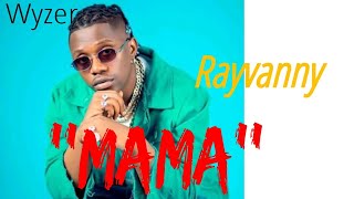 NEW SONG: RAYVANNY || MAMA
