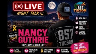 Nancy Guthrie Case Night Talk - LIVE True Crime Q&A!! | 857Tucson | Missing Children Fundraiser