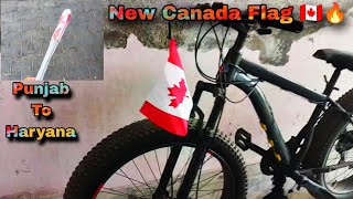 Canada Flag Shipped From Punjab To Haryana 🇨🇦🔥 Cycle Flag Giveaway ✅