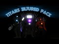 TITANS INJURED PACK ( Unfinish - Showcase ) #bringboomback #skibiditoilet #doorcloserreplace