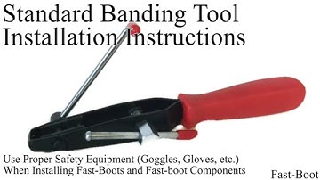FAST-BOOT STANDARD BANDING TOOL INSTALLATION INSTRUCTIONS