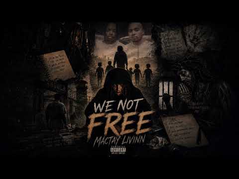 Mactay Livinn - WE NOT FREE 